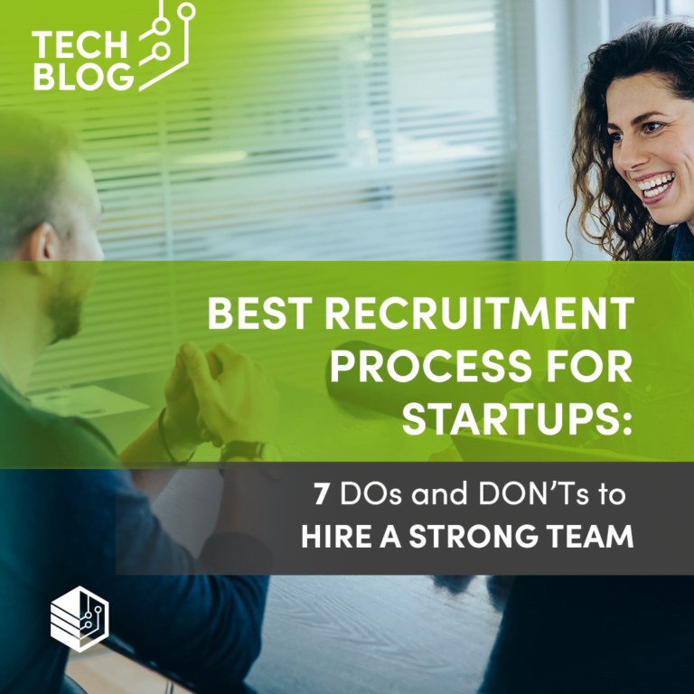 Best Recruitment Process for Startups: 7 Dos and Don’ts to Hire a Strong Team